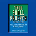 Thou shall prosper : ten commandments for making money cover image