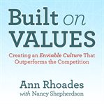 Built on values : creating an enviable culture that outperforms the competition cover image