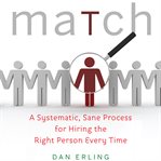 Match : a systematic, sane process for hiring the right person every time cover image