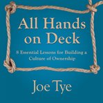 All hands on deck : 8 essential lessons for building a culture of ownership cover image