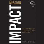 Mission impact : breakthrough strategies for nonprofits cover image