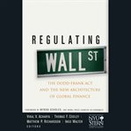 Regulating Wall Street : the Dodd-Frank Act and the new architecture of global finance cover image