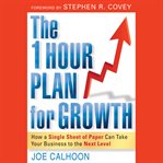 The one hour plan for growth : how a single sheet of paper can take your business to the next level cover image
