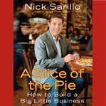 A slice of the pie how to build a big little business cover image
