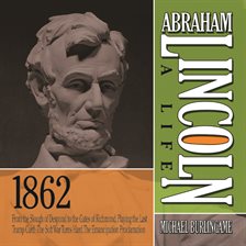Cover image for Abraham Lincoln: A Life 1862