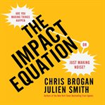 The Impact Equation The Impact Equation