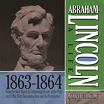 Abraham Lincoln a life. 1863-1864, From the mud march to Gettysburg, victory at the polls and in the field, Reconstruction nd re-nomination cover image