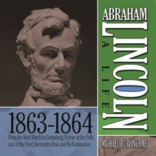 Cover image for Abraham Lincoln: A Life 1863-1864