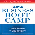 AMA business boot camp : management and leadership fundamentals that will see you successfully through your career cover image