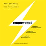 Empowered : unleash your employees, energize your customers, transform your business cover image