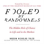 Fooled by randomness : the hidden role of chance in life and in the markets cover image