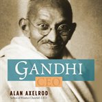 Gandhi CEO : 14 principles to guide & inspire modern leaders cover image