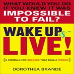 Wake up and live! cover image
