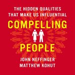 Compelling people : the hidden qualities that make us influential cover image