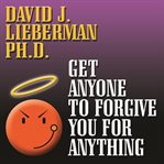 Get anyone to forgive you for anything cover image