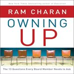 Owning up : the 13 questions every board member needs to ask cover image
