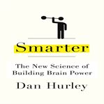 Smarter : the new science of increasing intelligence cover image