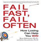 Fail fast, fail often : how losing can help you win cover image
