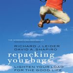 Repacking your bags : lightening your load for the good life cover image