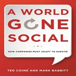 A world gone social : how companies must adapt to survive cover image