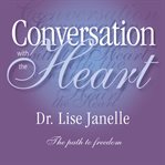 Conversation with the heart : the path to extreme freedom cover image