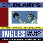 Dr. blair's ingles in no time : the revolutionary new language instruction method that's proven to work! cover image