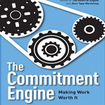 The commitment engine : making work worth it cover image