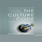 The culture code : an ingenious way to understand why people around the world live and buy as they do cover image