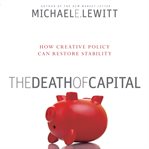The death of capital : how new policy can restore stability cover image