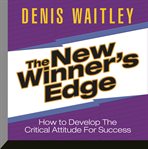 The new winner's edge : how to develop the critical attitude for success cover image