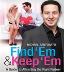 Find 'em & keep 'em: a guide to attracting the right partner cover image