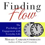 Finding flow : the psychology of engagement with everyday life cover image