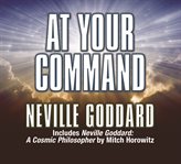 At your command : includes neville goddard cover image