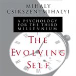 The evolving self : a psychology for the third millennium cover image