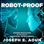 Robot-proof : higher education in the age of artificial intelligence cover image