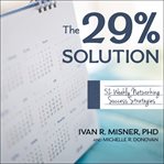 The 29% solution : 52 weekly networking success strategies cover image