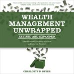 Wealth management unwrapped : unwrap what you need to know and enjoy the present cover image
