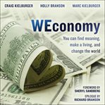 Weconomy : you can find meaning, make a living, and change the world cover image