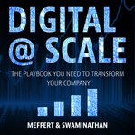 Digital @ scale : the playbook you need to transform your company cover image