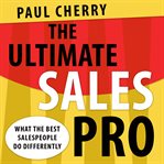 The ultimate sales pro : what the best salespeople do differently cover image