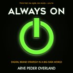 Always on : digital brand strategy in a big data world cover image