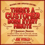 There's a customer born every minute : P.T. Barnum's secrets to business success cover image