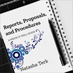 Reports, proposals, and procedures : a Write It Well guide : a self-paced training program cover image
