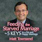 Feeding the starved marriage cover image