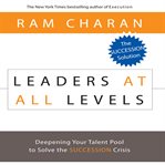 Leaders at all levels: deepening your talent pool to solve the succession crisis cover image