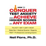 How to conquer test anxiety and achieve higher scores on any exam cover image
