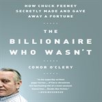 The billionaire who wasn't how Chuck Feeney secretly made and gave away a fortune cover image