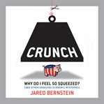 Crunch why do I feel so squeezed? (and other unsolved economic  mysteries) cover image