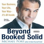 Beyond booked solid: your business, your life, your way-- it's all inside cover image