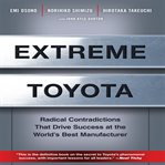 Extreme Toyota: radical contradictions that drive success at the world's best manufacturer cover image
